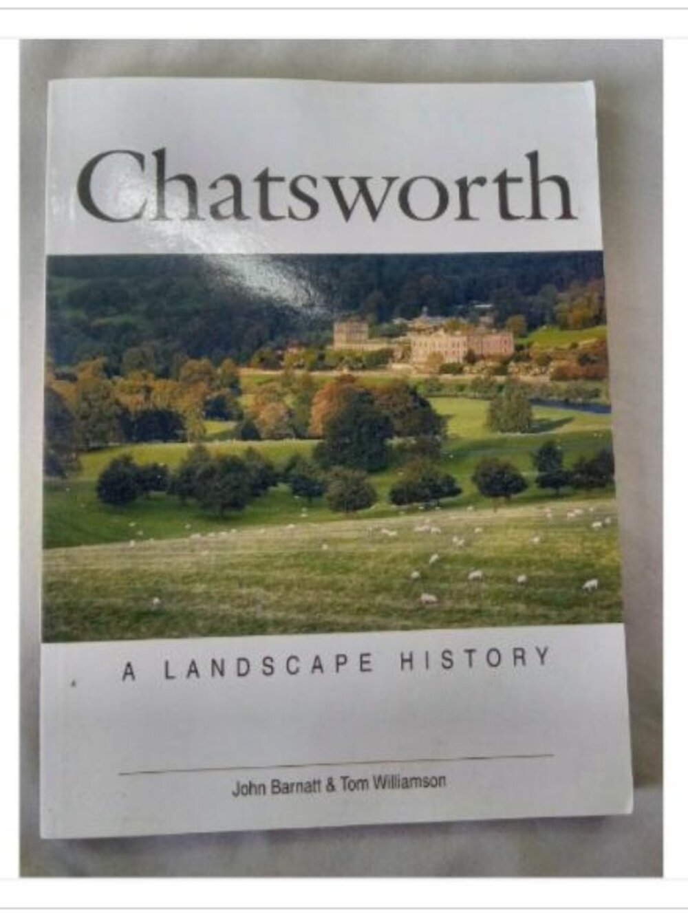 Chatsworth: A Landscape History John Barnatt & Tom Williamson 2005 Paperback